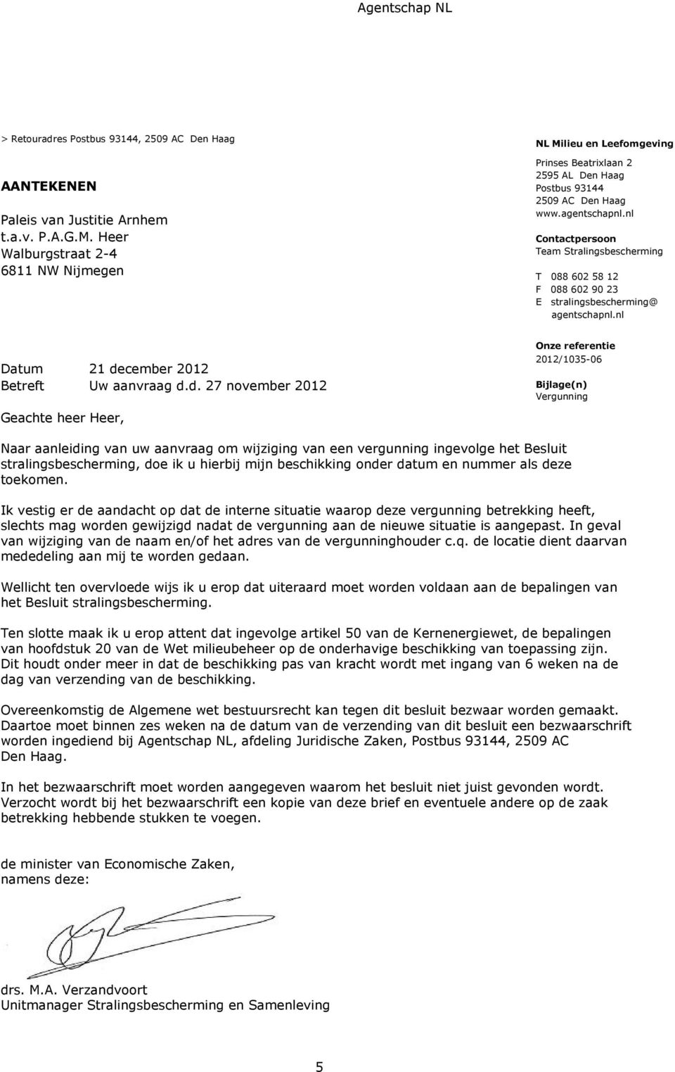 nl Contactpersoon Team Stralingsbescherming T 088 602 58 12 F 088 602 90 23 E stralingsbescherming@ agentschapnl.nl Datum 21 de