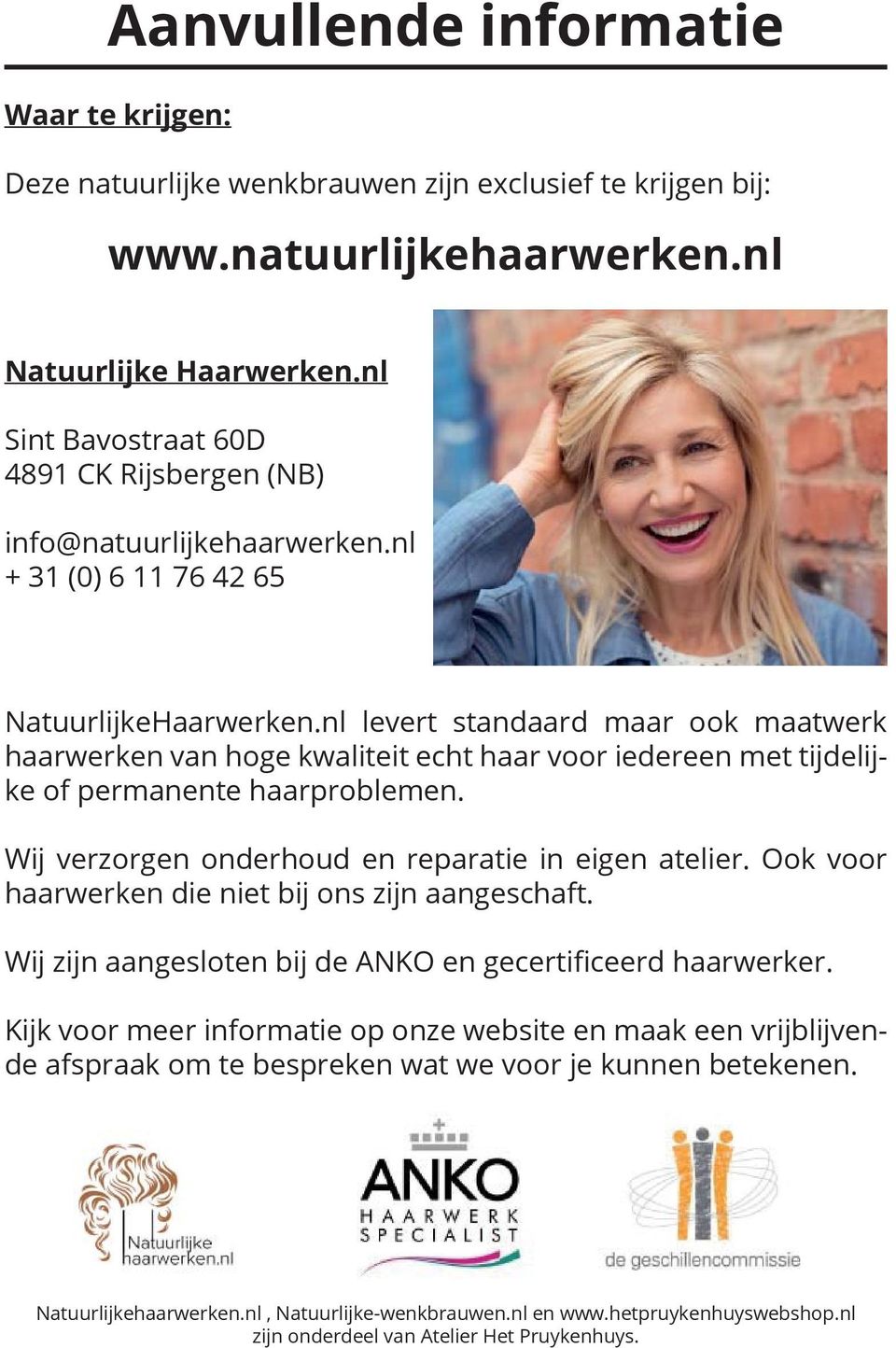 nl levert standaard maar ook maatwerk haarwerken van hoge kwaliteit echt haar voor iedereen met tijdelijke of permanente haarproblemen. Wij verzorgen onderhoud en reparatie in eigen atelier.