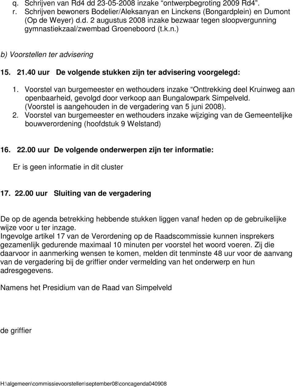 Voorstel van burgemeester en wethouders inzake Onttrekking deel Kruinweg aan openbaarheid, gevolgd door verkoop aan Bungalowpark Simpelveld.