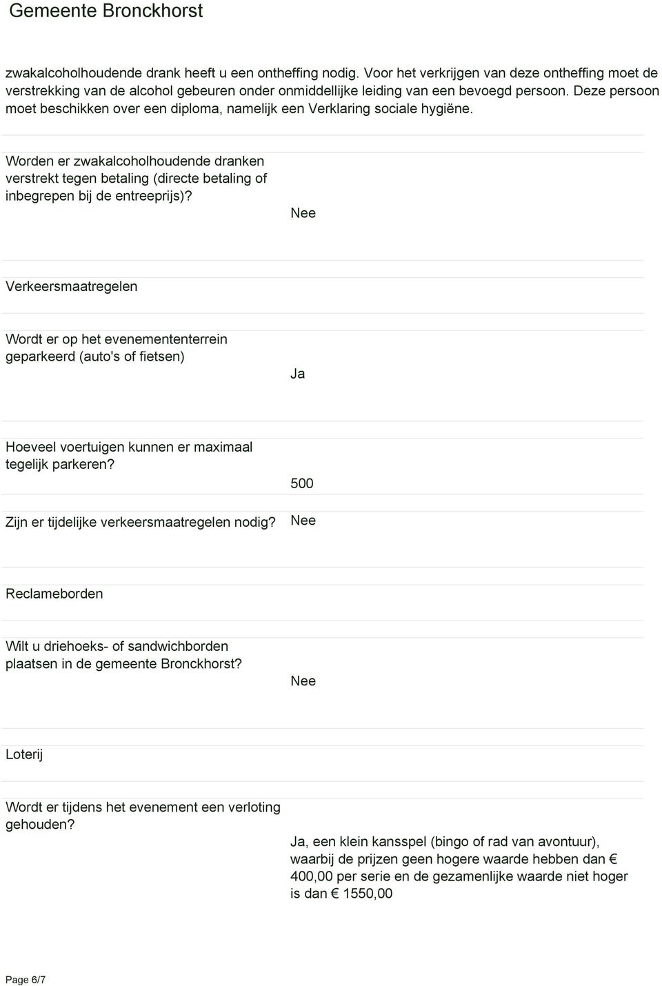 Worden er zwakalcoholhoudende dranken verstrekt tegen betaling (directe betaling of inbegrepen bij de entreeprijs)?