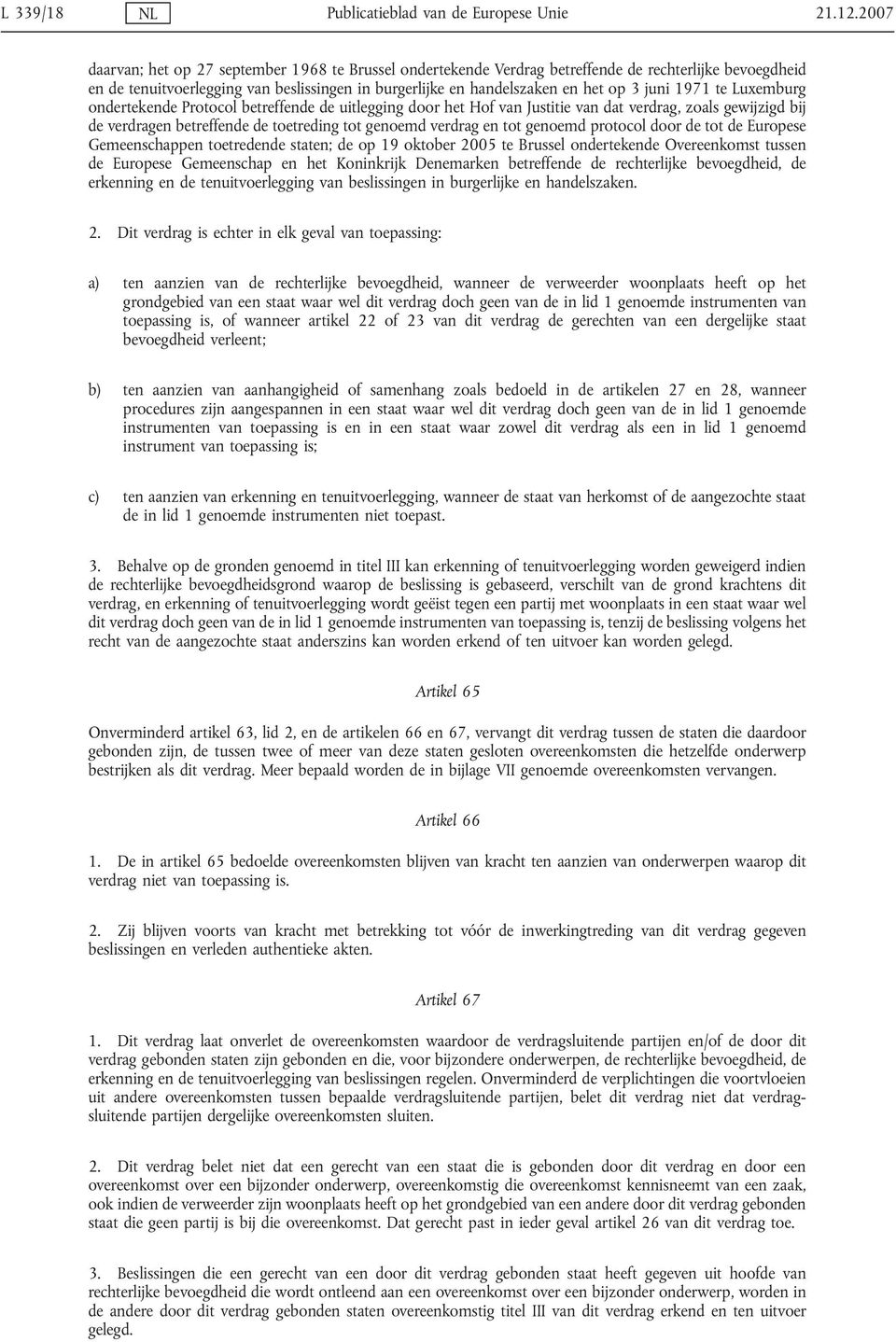 1971 te Luxemburg ondertekende Protocol betreffende de uitlegging door het Hof van Justitie van dat verdrag, zoals gewijzigd bij de verdragen betreffende de toetreding tot genoemd verdrag en tot