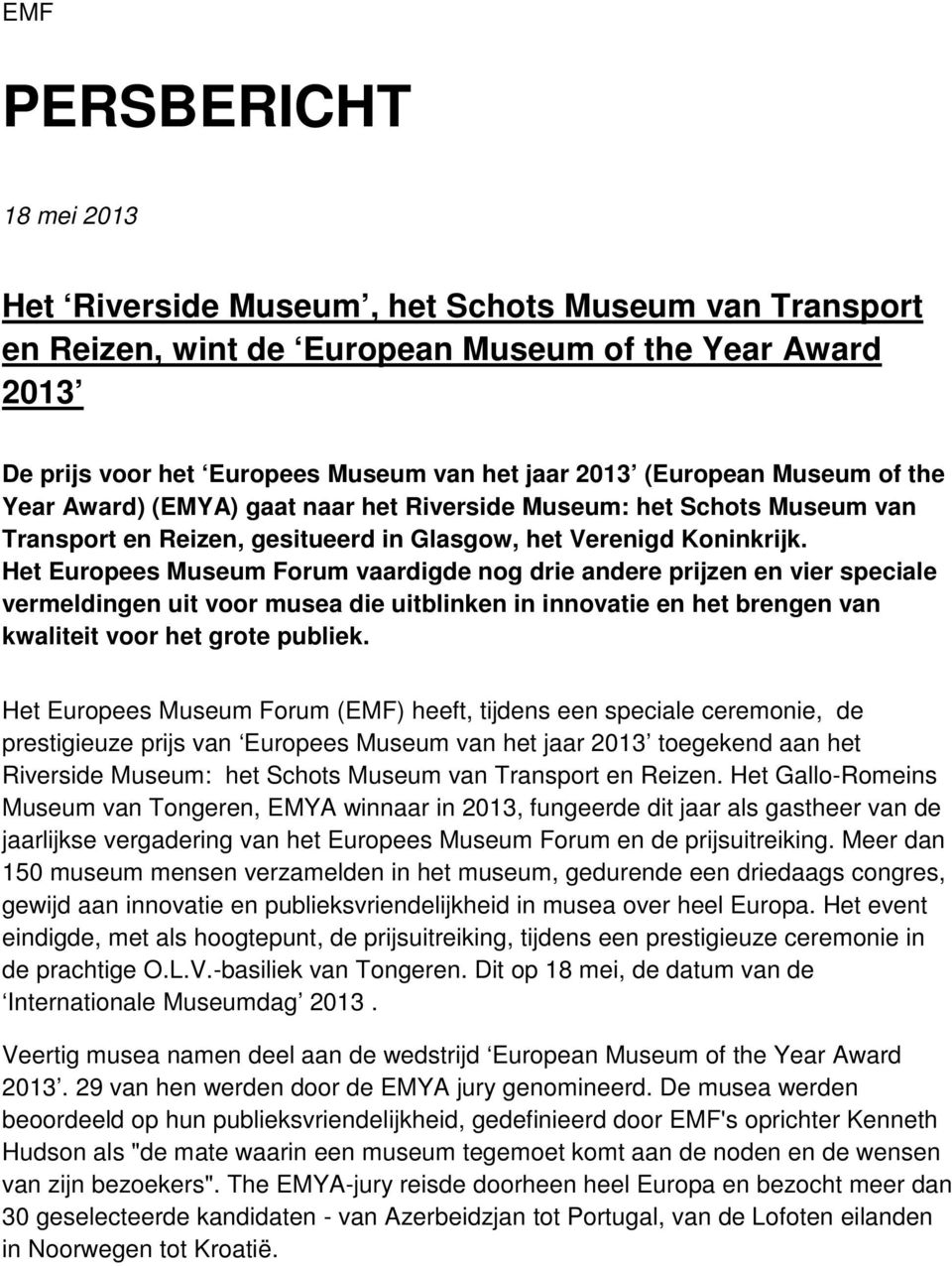 Het Europees Museum Forum vaardigde nog drie andere prijzen en vier speciale vermeldingen uit voor musea die uitblinken in innovatie en het brengen van kwaliteit voor het grote publiek.