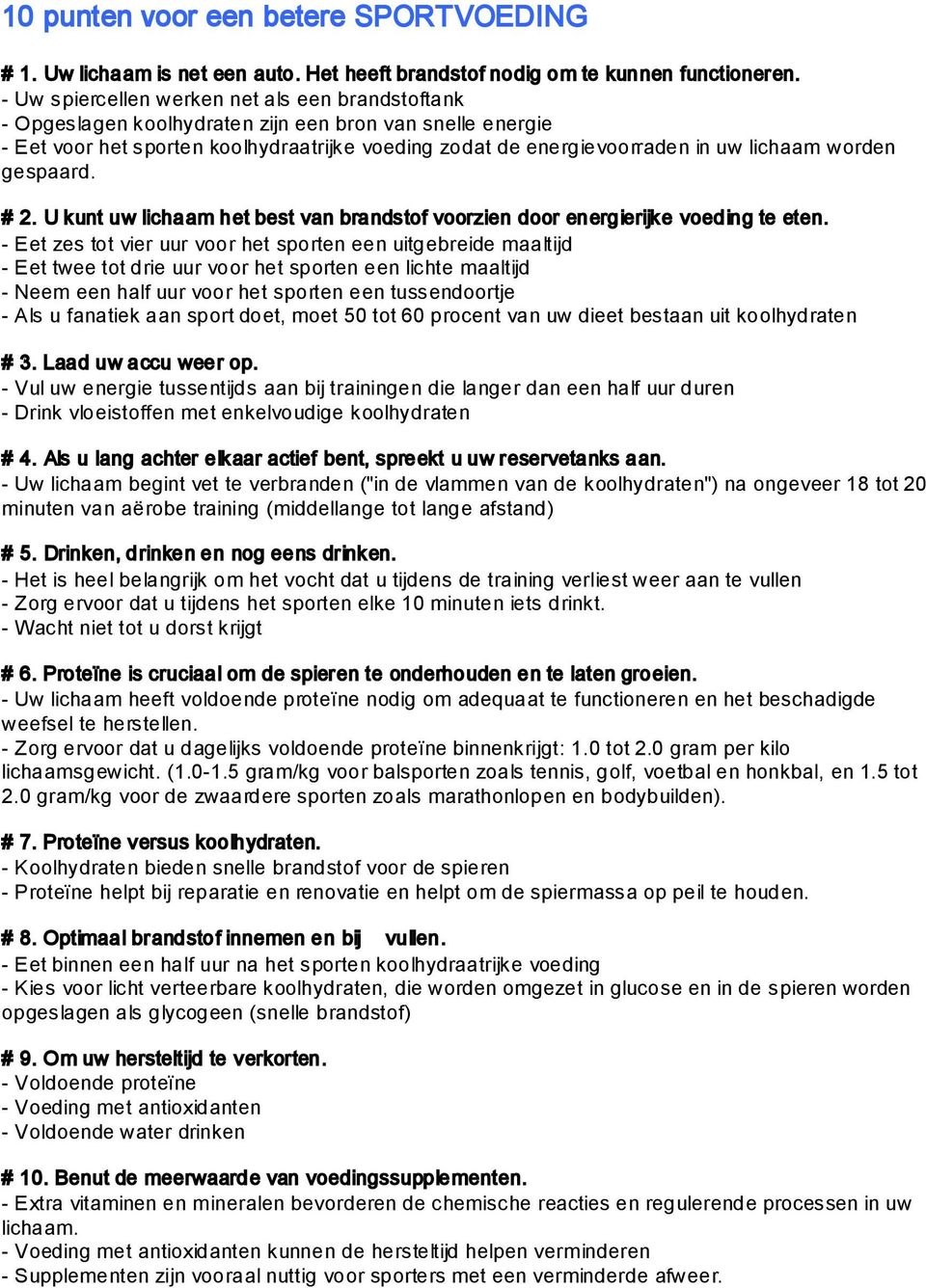 worden gespaard. # 2. U kunt uw lichaam het best van brandstof voorzien door energierijke voeding te eten.