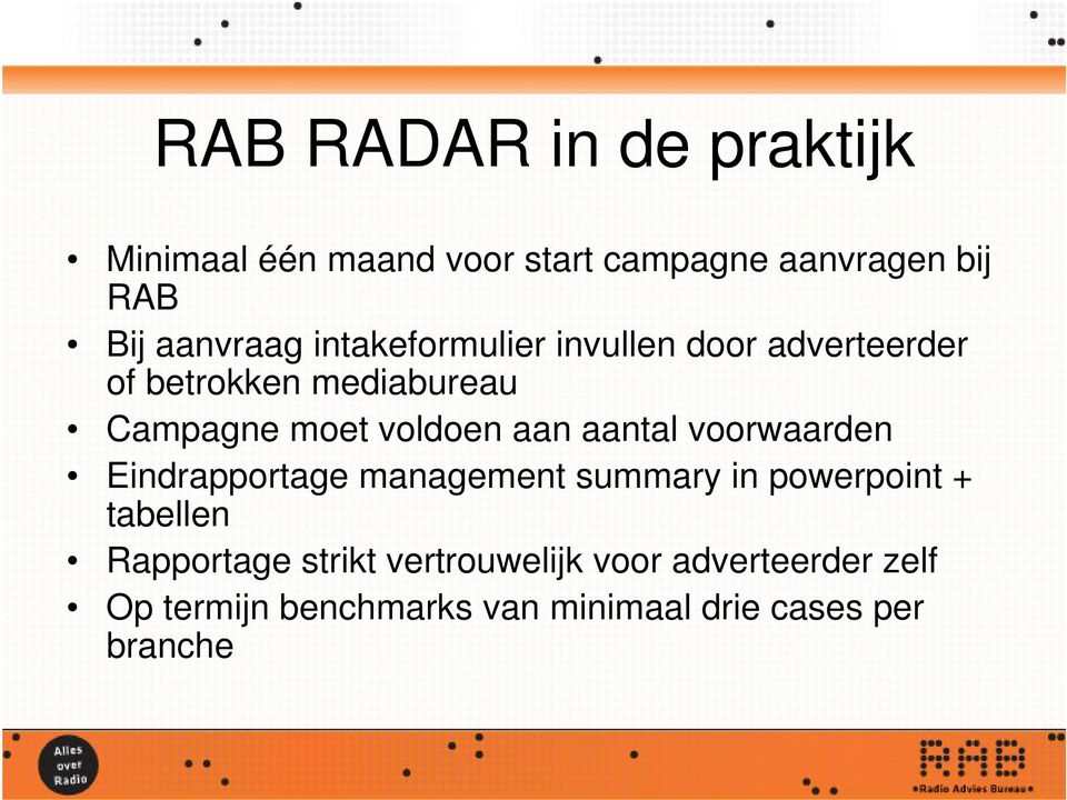 aantal voorwaarden Eindrapportage management summary in powerpoint + tabellen Rapportage