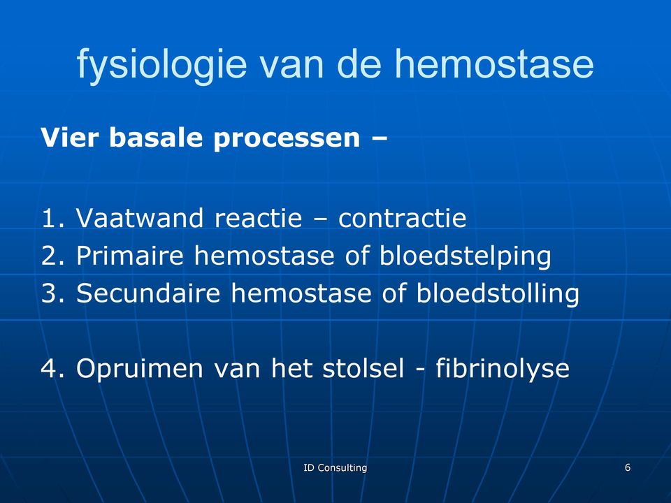 Primaire hemostase of bloedstelping 3.