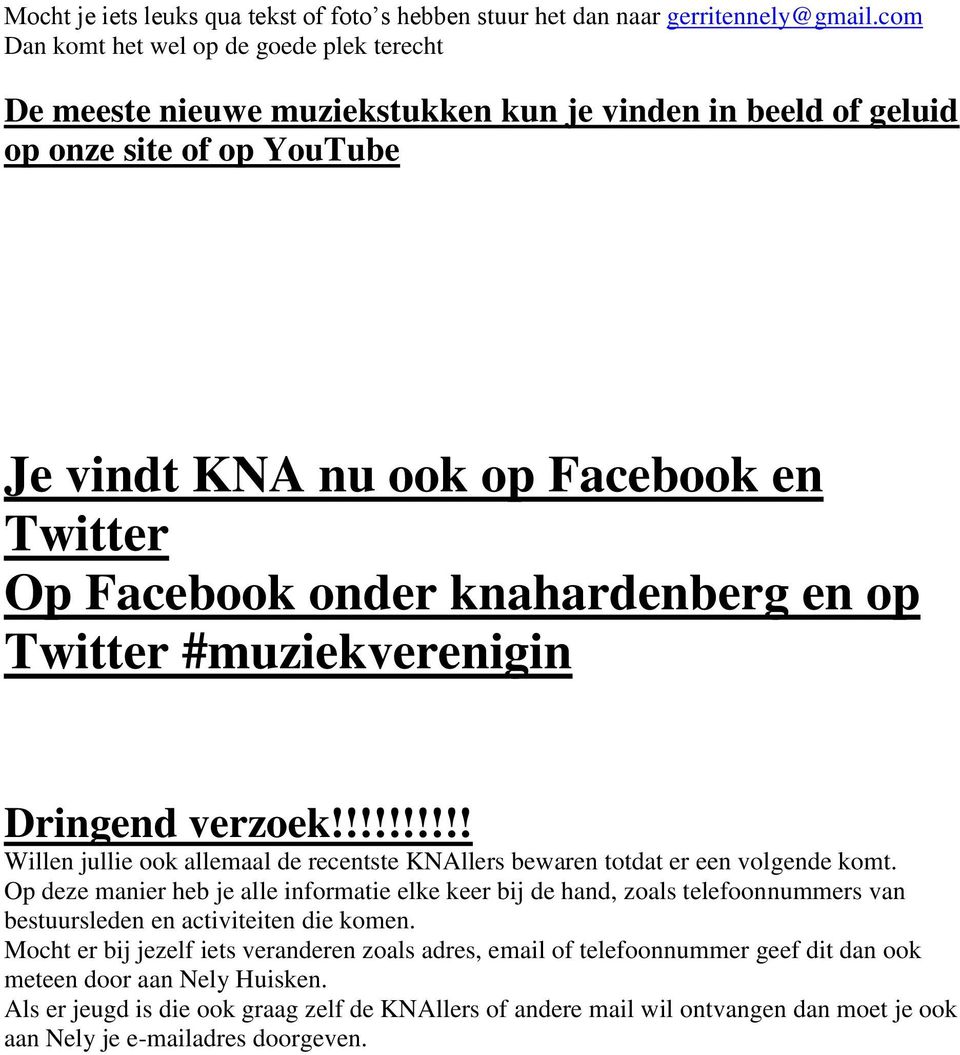 knahardenberg en op Twitter #muziekverenigin Dringend verzoek!!!!!!!!!! Willen jullie ook allemaal de recentste KNAllers bewaren totdat er een volgende komt.