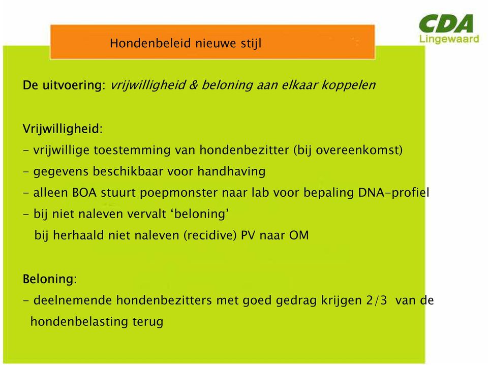 naar lab voor bepaling DNA-profiel - bij niet naleven vervalt beloning bij herhaald niet naleven