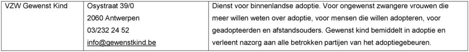 Voor ongewenst zwangere vrouwen die meer willen weten over adoptie, voor mensen die