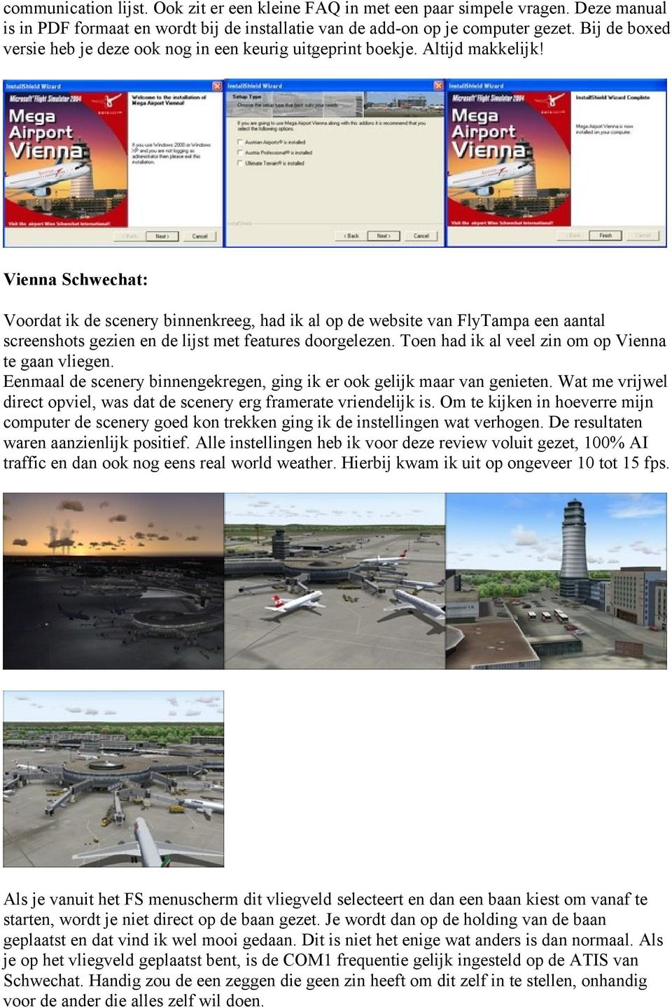 Vienna Schwechat: Voordat ik de scenery binnenkreeg, had ik al op de website van FlyTampa een aantal screenshots gezien en de lijst met features doorgelezen.