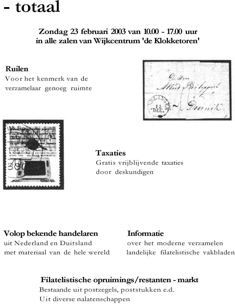Gratis vrijblijvende taxaties door deskundigen Volop bekende handelaren uit Nederland en Duitsland met materiaal van de