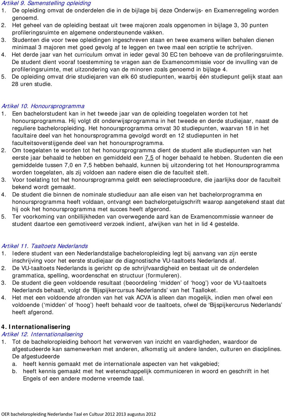 30 punten profileringsruimte en algemene ondersteunende vakken. 3.