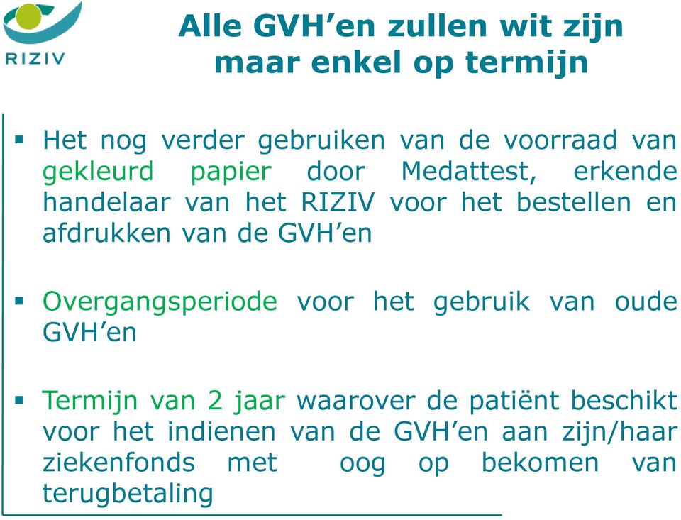 de GVH en Overgangsperiode voor het gebruik van oude GVH en Termijn van 2 jaar waarover de patiënt