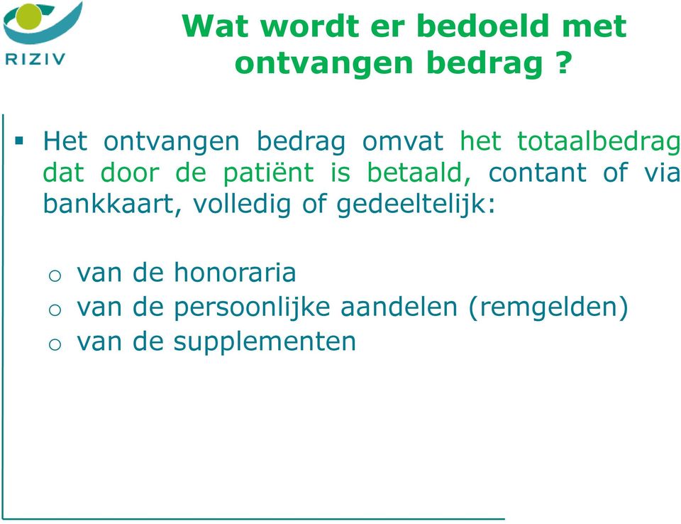 is betaald, contant of via bankkaart, volledig of gedeeltelijk: