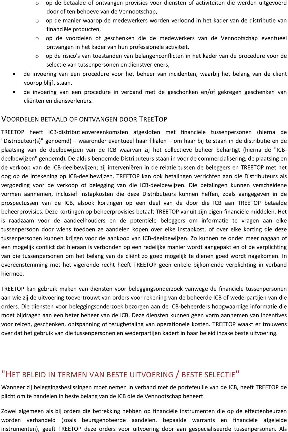 risico's van toestanden van belangenconflicten in het kader van de procedure voor de selectie van tussenpersonen en dienstverleners, de invoering van een procedure voor het beheer van incidenten,