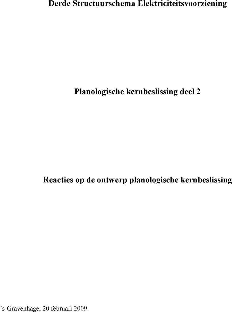 kernbeslissing deel 2 Reacties op de