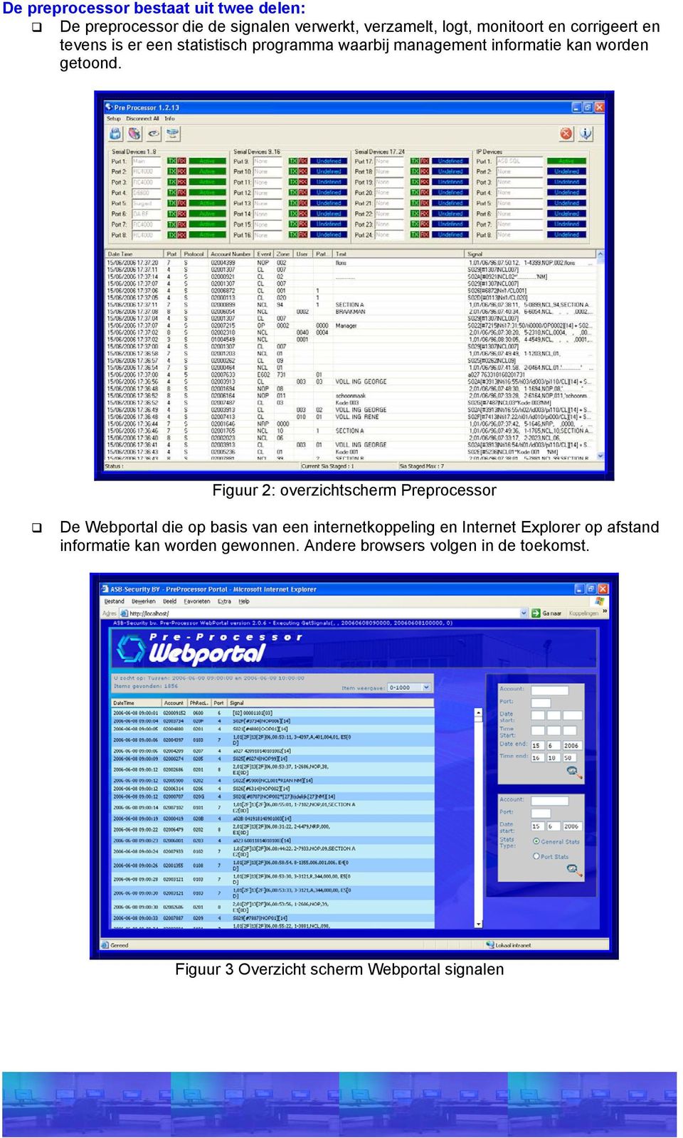 Figuur 2: overzichtscherm Preprocessor De Webportal die op basis van een internetkoppeling en Internet Explorer