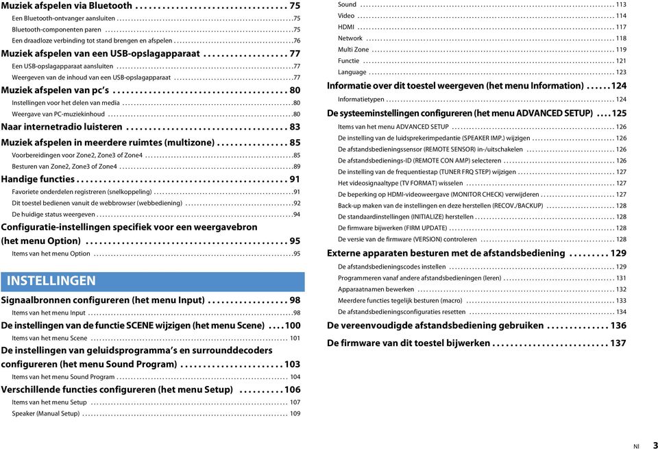 .................. 77 Een USB-opslagapparaat aansluiten..............................................................77 Weergeven van de inhoud van een USB-opslagapparaat..........................................77 Muziek afspelen van pc s.