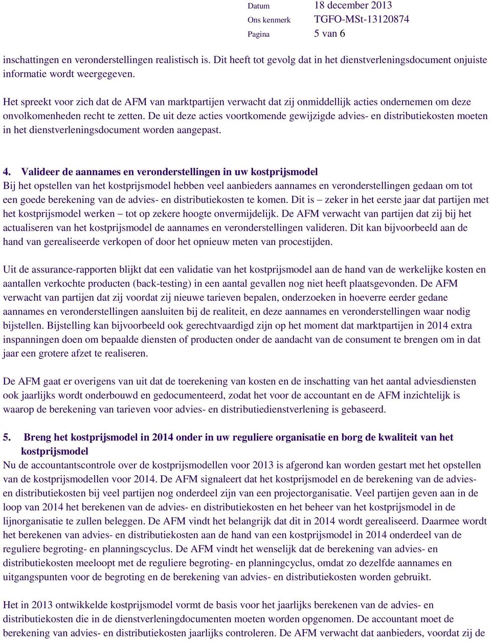 De uit deze acties voortkomende gewijzigde advies- en distributiekosten moeten in het dienstverleningsdocument worden aangepast. 4.