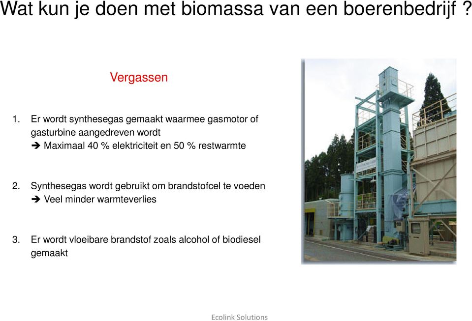 Maximaal 40 % elektriciteit en 50 % restwarmte 2.