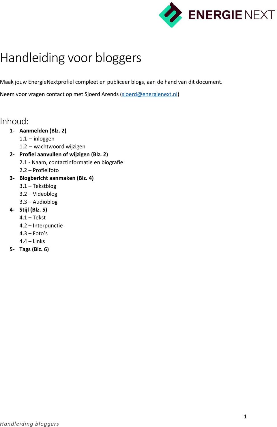 2 wachtwoord wijzigen 2- Profiel aanvullen of wijzigen (Blz. 2) 2.1 - Naam, contactinformatie en biografie 2.