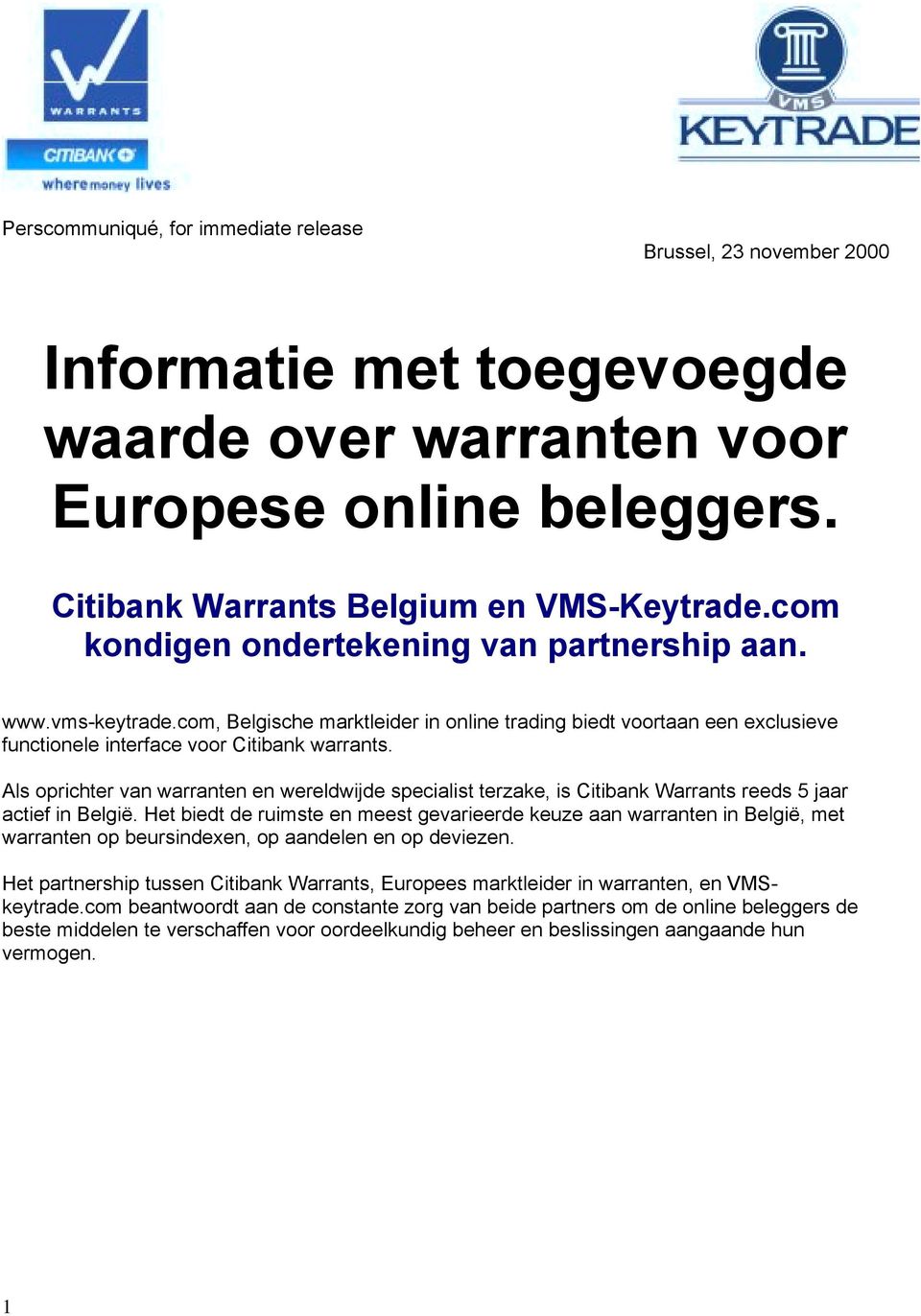 Als oprichter van warranten en wereldwijde specialist terzake, is Citibank Warrants reeds 5 jaar actief in België.
