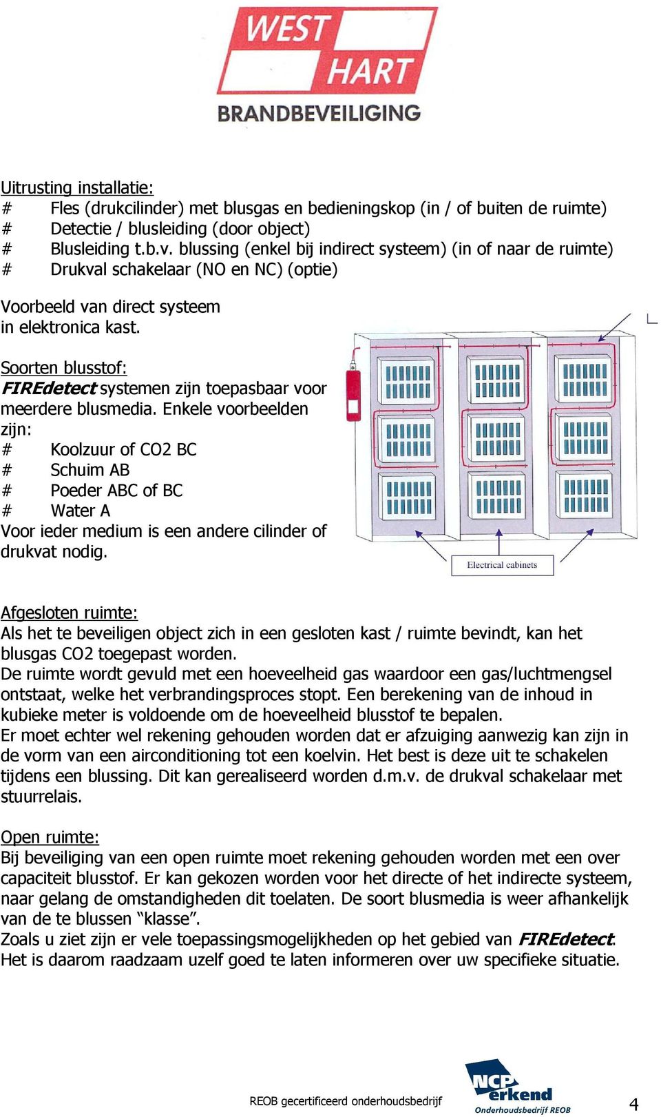 Soorten blusstof: FIREdetect systemen zijn toepasbaar voor meerdere blusmedia.