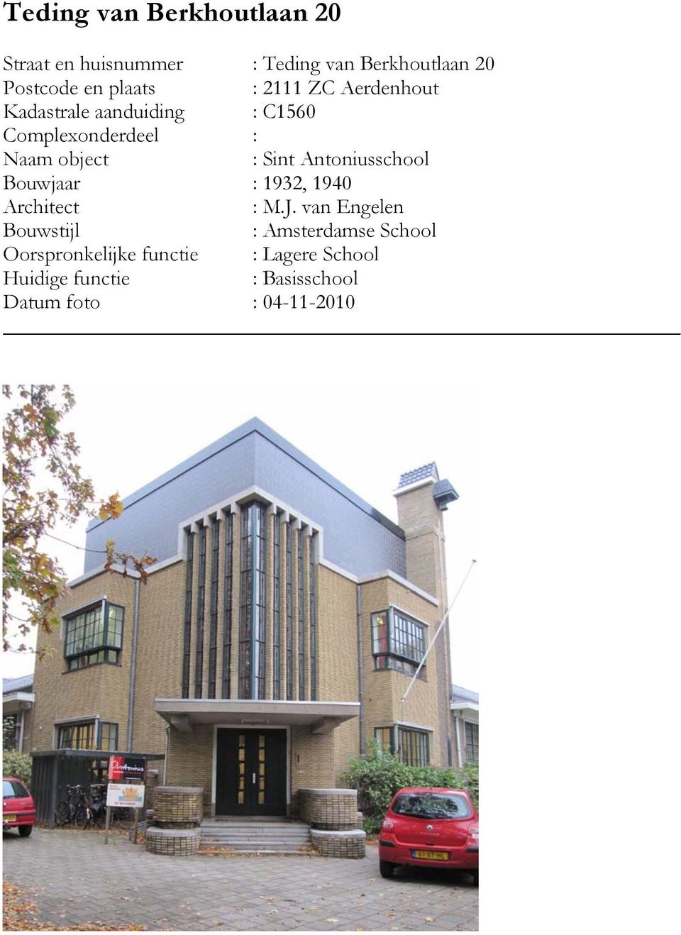 Sint Antoniusschool Bouwjaar : 1932, 1940 Architect : M.J.