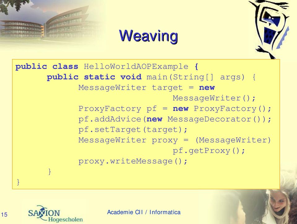 ProxyFactory(); pf.addadvice(new MessageDecorator()); pf.