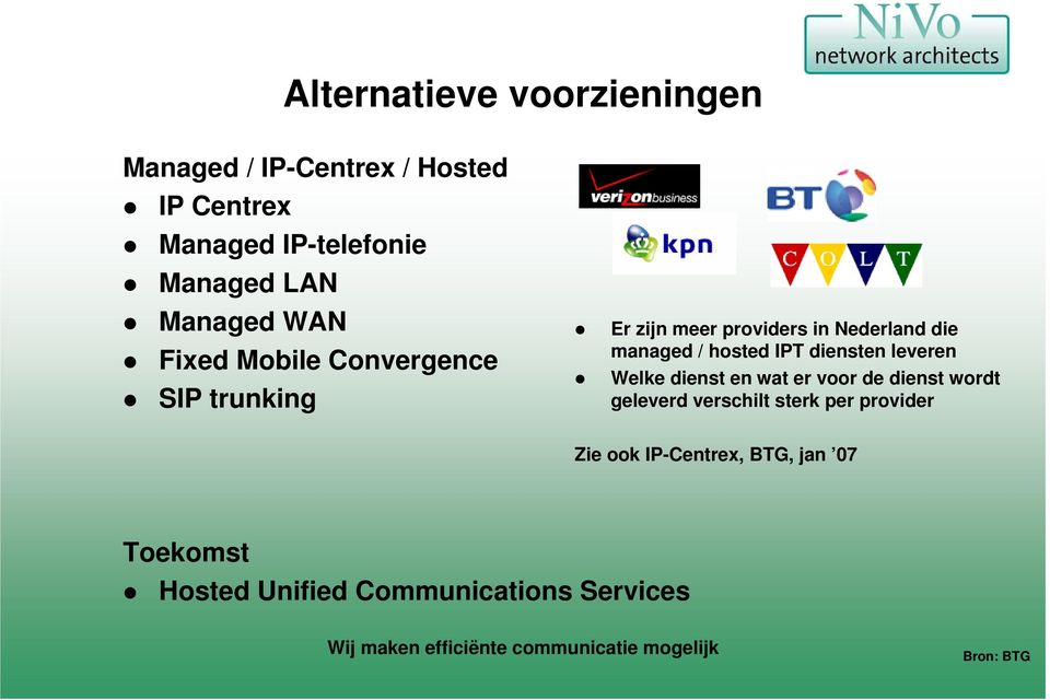 managed / hosted IPT diensten leveren Welke dienst en wat er voor de dienst wordt geleverd