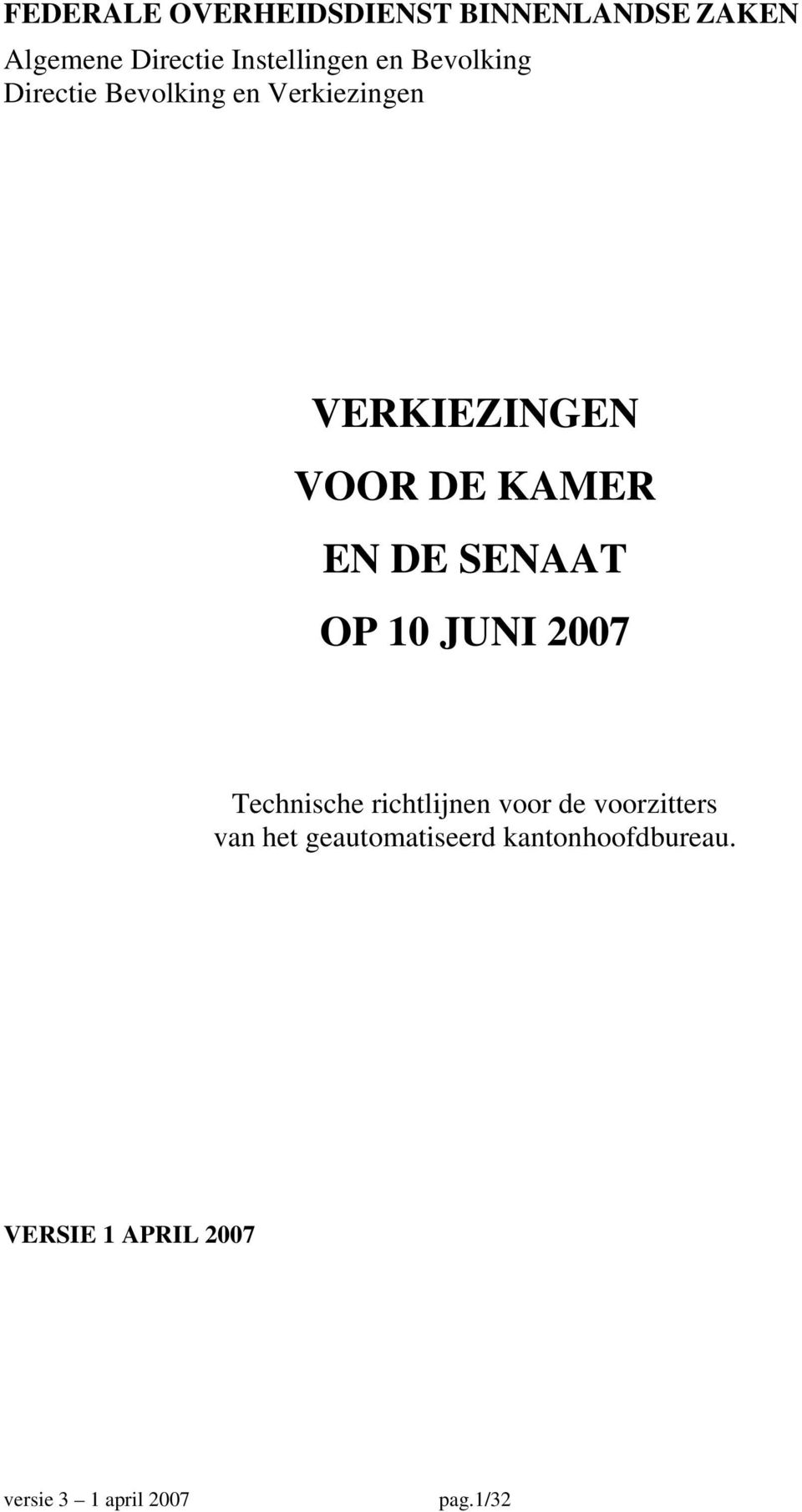 VOOR DE KAMER EN DE SENAAT OP 10 JUNI 2007 Technische richtlijnen voor de