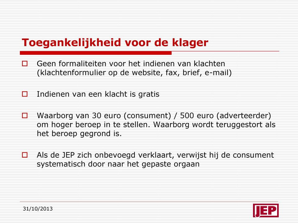 euro (adverteerder) om hoger beroep in te stellen. Waarborg wordt teruggestort als het beroep gegrond is.