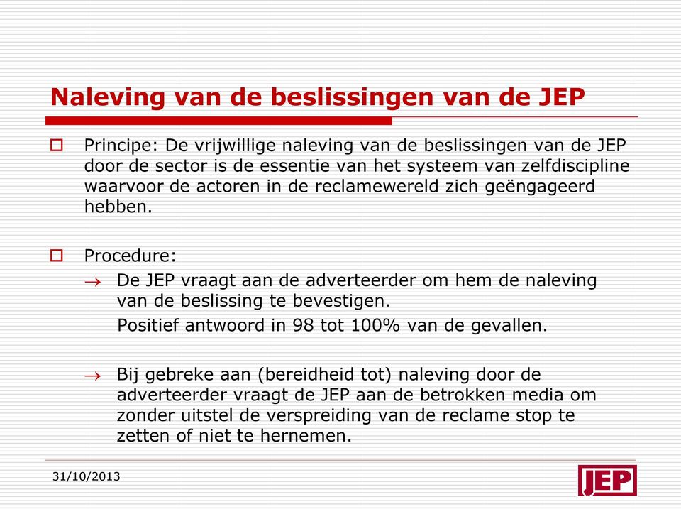 Procedure: De JEP vraagt aan de adverteerder om hem de naleving van de beslissing te bevestigen.