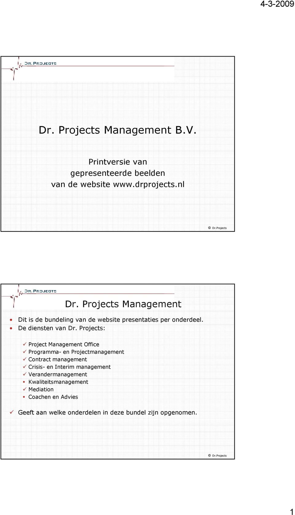 Projects: Project Management Office Programma- en Projectmanagement Contract management Crisis- en Interim