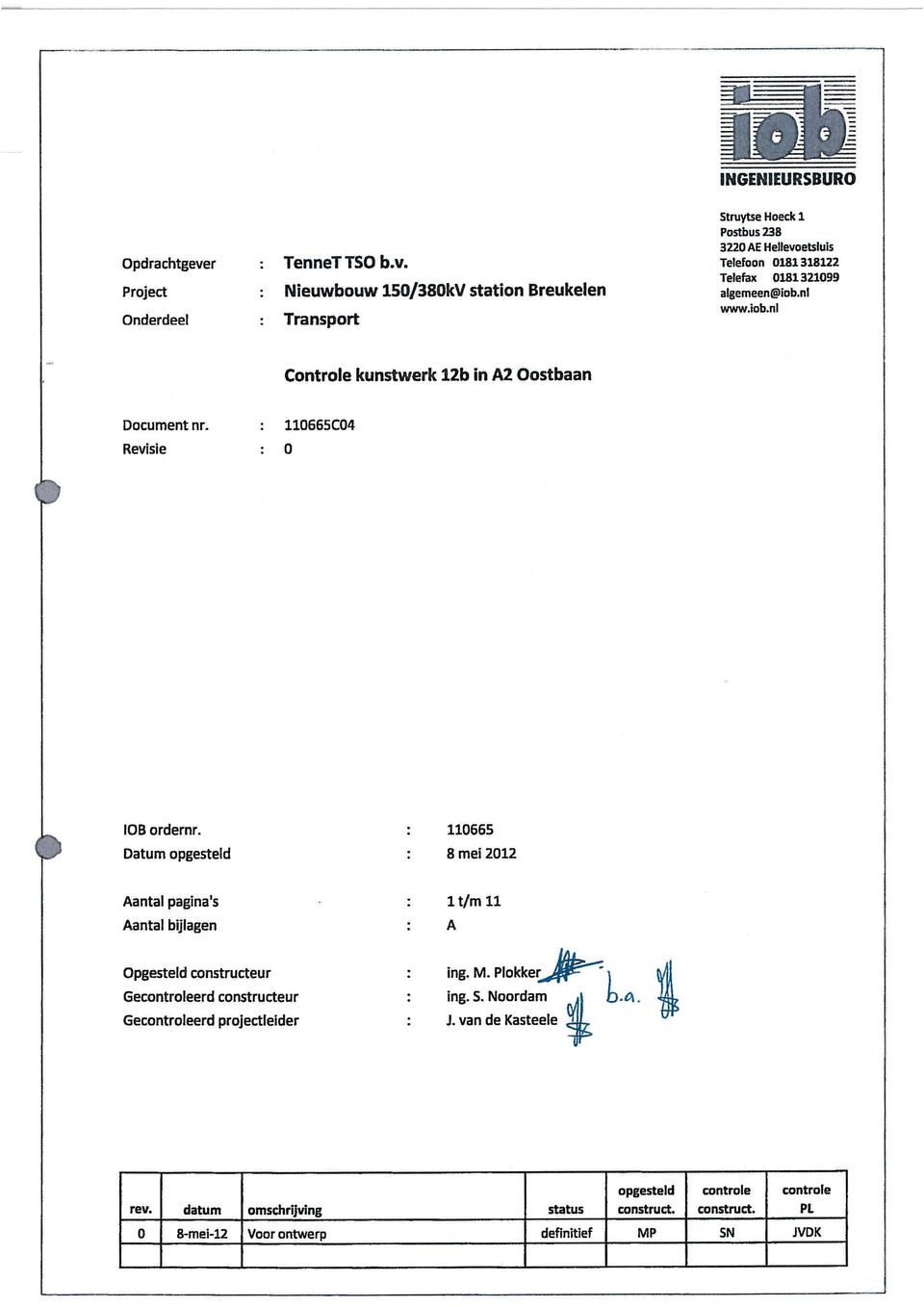 Project Nieuwbouw 150/380kV station Breukelen Onderdeel Transport Struytse Hoeck 1 Postbus 238 3220 AE Hellevoetsluis Telefoon 0181 318122 Telefax 0181 321099