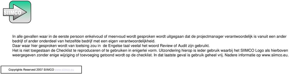 Daar waar hier gesproken wordt van toetsing zou in de Engelse taal veelal het woord Review of Audit zijn gebruikt.