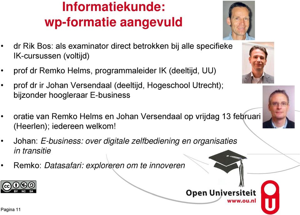 bijzonder hoogleraar E-business oratie van Remko Helms en Johan Versendaal op vrijdag 13 februari (Heerlen); iedereen welkom!