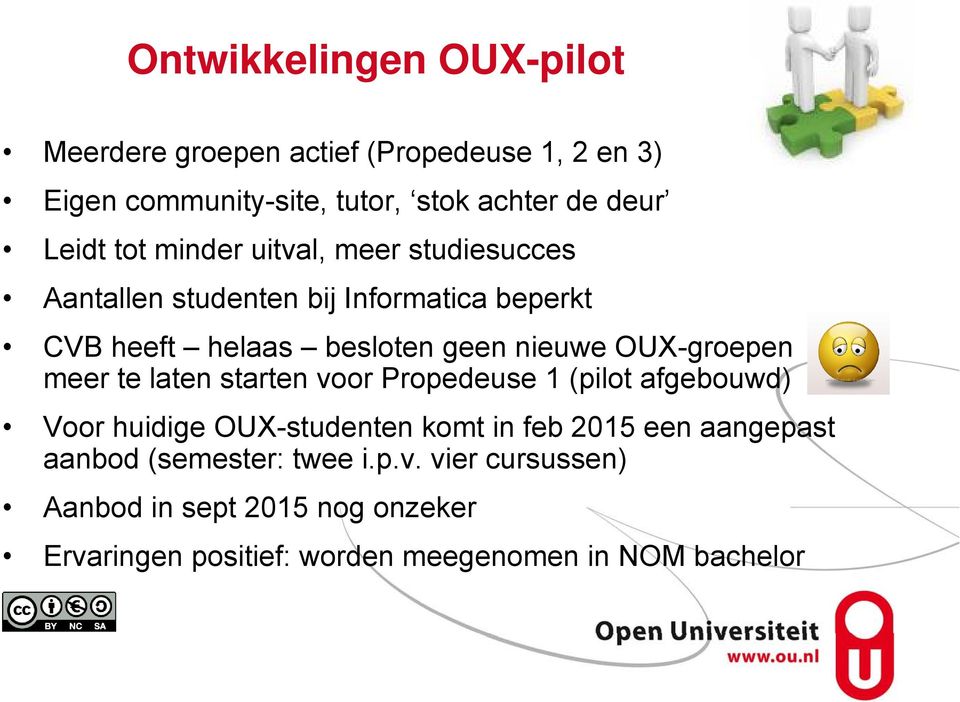 OUX-groepen meer te laten starten voor Propedeuse 1 (pilot afgebouwd) Voor huidige OUX-studenten komt in feb 2015 een