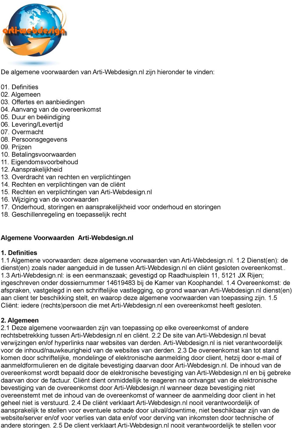 Rechten en verplichtingen van de cliënt 15. Rechten en verplichtingen van Arti-Webdesign.nl 16. Wijziging van de voorwaarden 17.