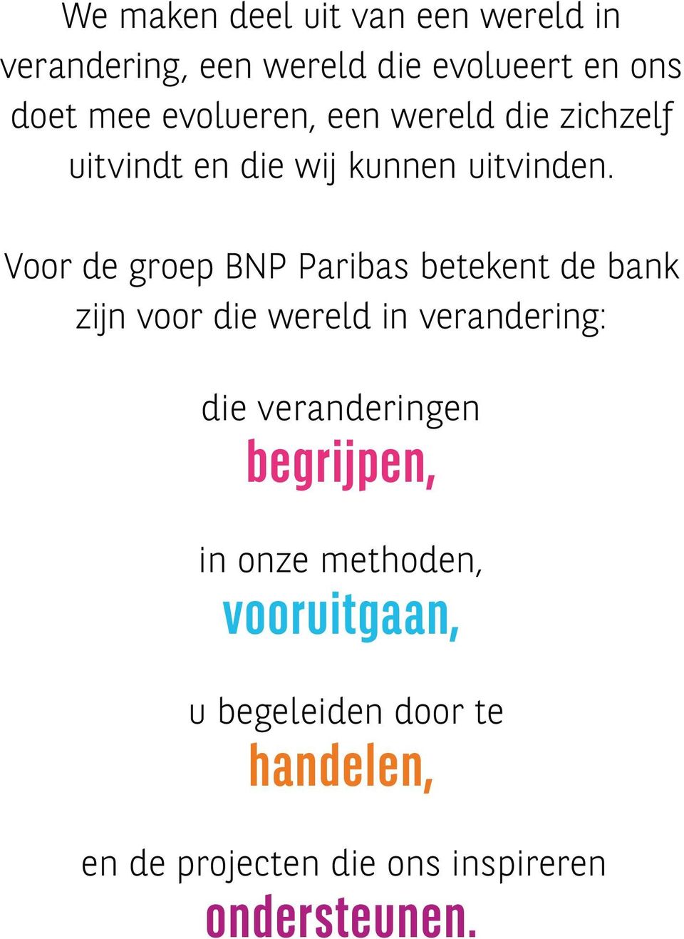 Voor de groep BNP Paribas betekent de bank zijn voor die wereld in verandering: die