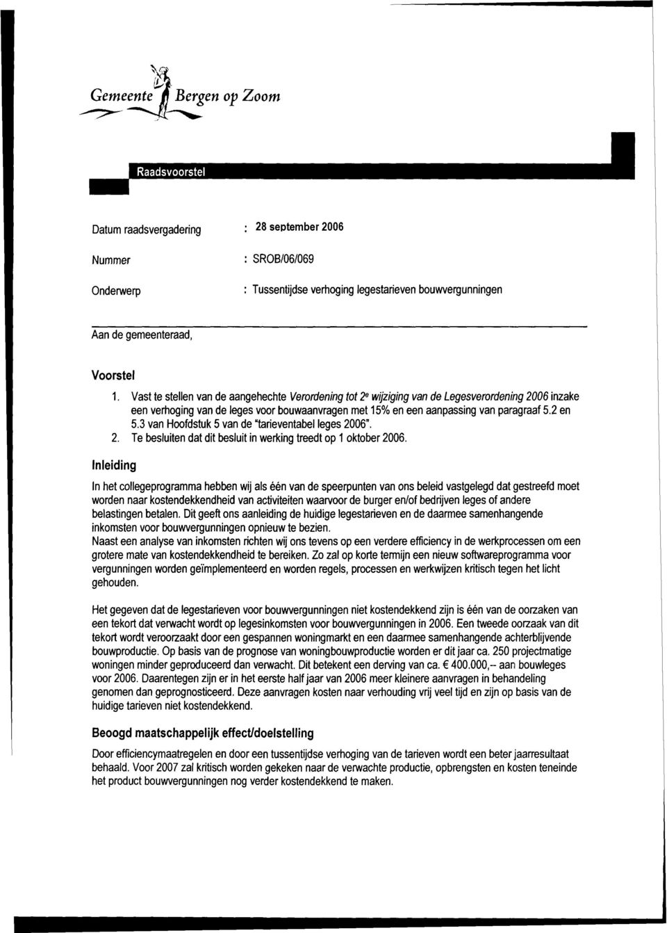 06 : SROB/06/069 : Tussentijdse verhoging legestarieven bouwvergunningen Aan de gemeenteraad, Voorstel 1. 2.