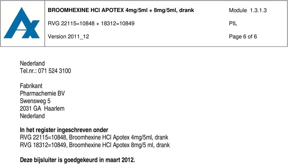 In het register ingeschreven onder RVG 22115=10848, Broomhexine HCl Apotex