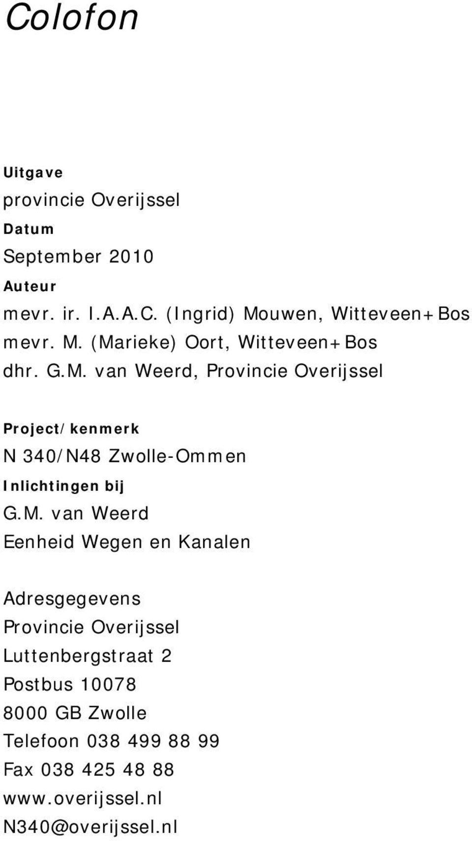 M. van Weerd Eenheid Wegen en Kanalen Adresgegevens Provincie Overijssel Luttenbergstraat 2 Postbus 10078 8000