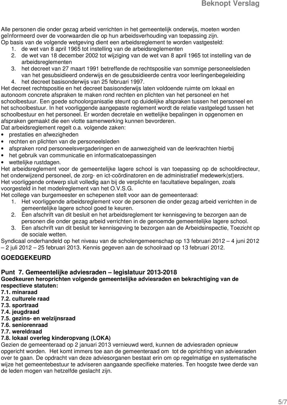 de wet van 18 december 2002 tot wijziging van de wet van 8 april 1965 tot instelling van de arbeidsreglementen 3.