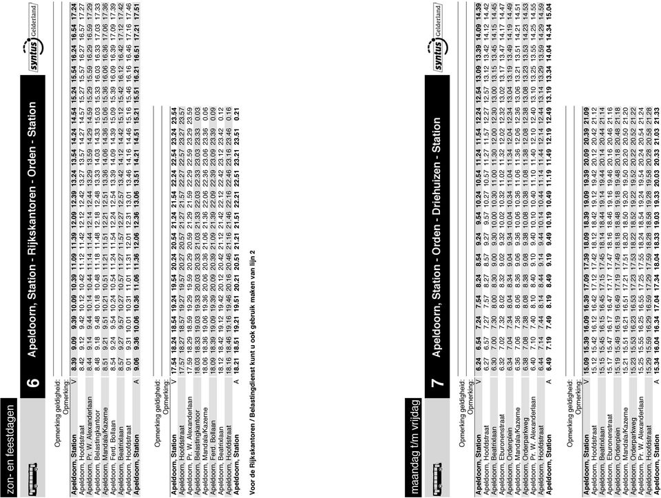 Alexanderlaan Apeldoorn, Belastingkantoor Apeldoorn, Mandala/Kazerne Apeldoorn, Ferd. Bollaan Apeldoorn, Beatrixlaan Apeldoorn, tation A 17.59 18.03 1 18.16 18.29 18.33 1 1 1 1 18.59 19.03 1 1 1 1 19.