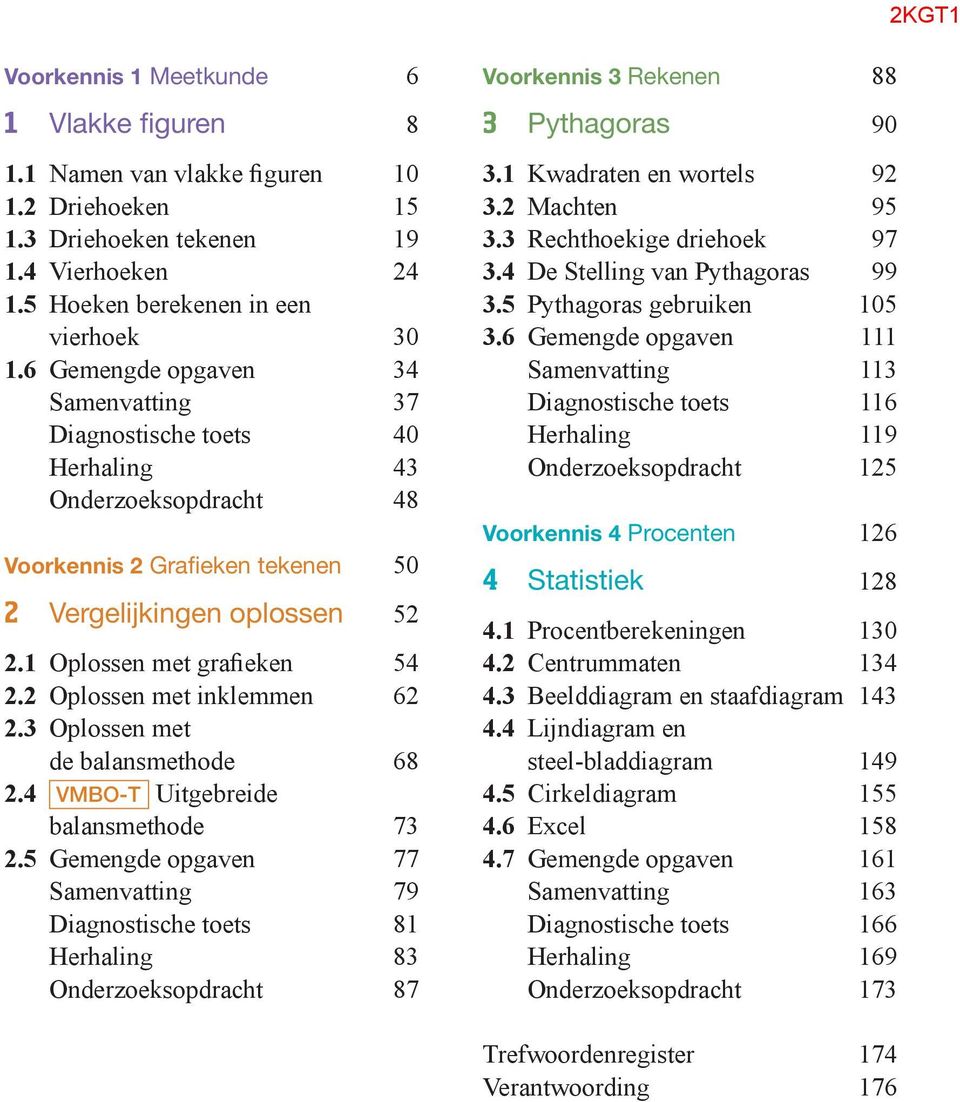 2 Oplossen met inklemmen 62 2.3 Oplossen met de balansmethode 68 2.4 VMBO-T Uitgebreide balansmethode 73 2.