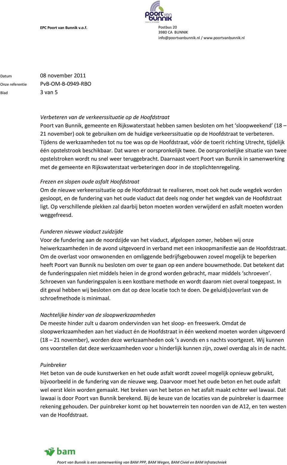 Dat waren er oorspronkelijk twee. De oorspronkelijke situatie van twee opstelstroken wordt nu snel weer teruggebracht.