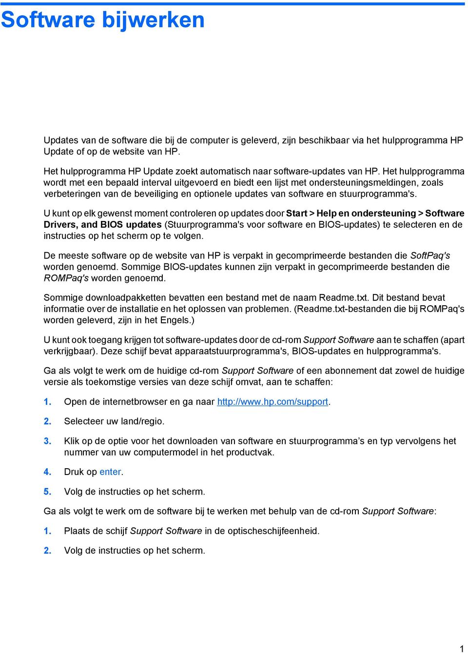 Het hulpprogramma wordt met een bepaald interval uitgevoerd en biedt een lijst met ondersteuningsmeldingen, zoals verbeteringen van de beveiliging en optionele updates van software en