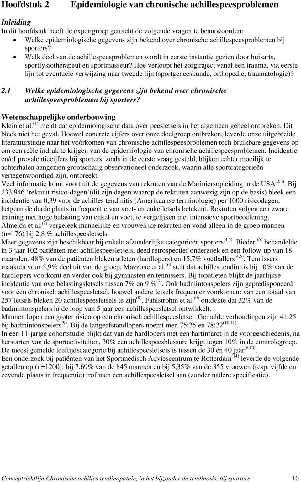 Hoe verloopt het zorgtraject vanaf een trauma, via eerste lijn tot eventuele verwijzing naar tweede lijn (sportgeneeskunde, orthopedie, traumatologie)? 2.