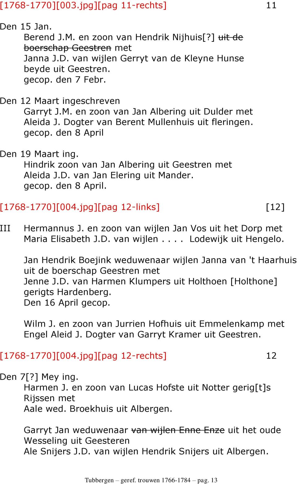 Hindrik zoon van Jan Albering uit Geestren met Aleida J.D. van Jan Elering uit Mander. gecop. den 8 April. [1768-1770][004.jpg][pag 12-links] [12] III Hermannus J.