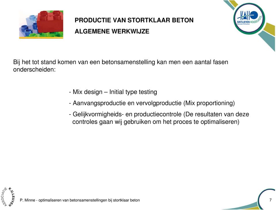 proportioning) - Gelijkvormigheids- en productiecontrole (De resultaten van deze controles gaan wij